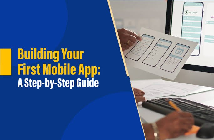 Step-by-Step Guide to Creating Your First Mobile App